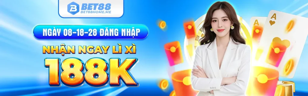 Ngày 8 18, 28 nhận lì xì 188k tại Bet88t